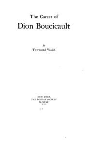 Cover of: The career of Dion Boucicault by Townsend Walsh