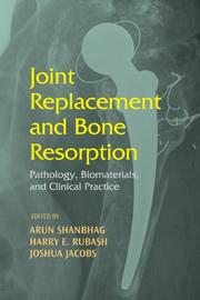 Cover of: Joint replacement and bone resorption by edited by Arun Shanbhag, Harry E. Rubash, Joshua J. Jacobs.
