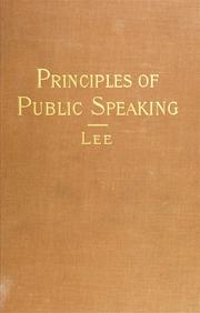 Cover of: Principles of public speaking: comprising the technique of articulation, phrasing, emphasis; the cure of vocal defects; the elements of gesture ... with ... exercises, forms, and practice selections