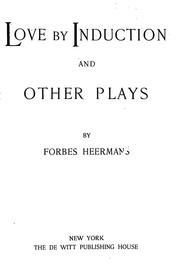 Cover of: Love by induction, and other plays for private acting. | Forbes Heermans