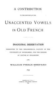 Cover of: A contribution to the history of the unaccented vowels in Old French ...