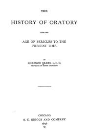Cover of: The history of oratory from the age of Pericles to the present time by Lorenzo Sears