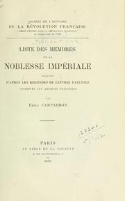 Cover of: Liste des membres de la noblesse impériale: dressée d'après les registres de lettres patentes conservés aux Archives nationales