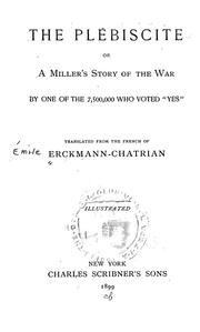 Cover of: The plébiscite, or, A miller's story of the war by Erckmann-Chatrian., Erckmann-Chatrian.