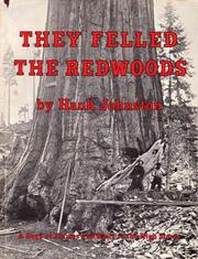 Cover of: They Felled the Redwoods: A Saga of Flumes and Rails in the High Sierra