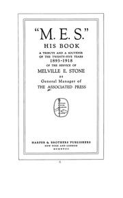 Cover of: "M.E.S.," his book: a tribute and a souvenir of the twenty-five years, 1893-1918, of the service of Melville E. Stone as general manager of the Associated press