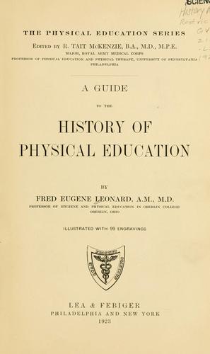 A guide to the history of physical education by Leonard, Fred Eugene
