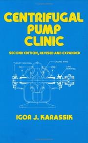 Centrifugal Pump Clinic, Second Edition, Revised and Expanded (Mechanical Engineering (Marcell Dekker)) by Igor J. Karassik