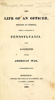 Cover of: The life of an officer: written by himself during a residence in Pennsylvania, with anecdotes of the American war.