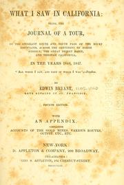 Cover of: What I Saw in California: being the journal of a tour by the emigrant route and south pass of the Rocky Mountains, across the continent of North America, the great desert basin, and through California in the years 1846-1847