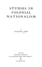 Cover of: Studies in colonial nationalism by Jebb, Richard