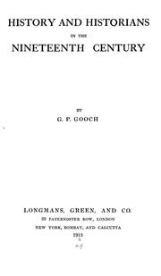 Cover of: History and historians in the nineteenth century | Gooch, G. P.