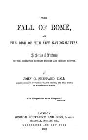 Cover of: The fall of Rome, and the rise of the new nationalities by John G. Sheppard