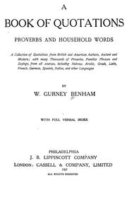 Cover of: A book of quotations, proverbs and household words: a collection of quotations from British and American authors, ancient and modern; with many thousands of proverbs, familiar phrases and sayings, from all sources, including Hebrew, Arabic, Greek, Latin, French, German, Spanish, Italian, and other languages