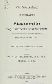 Abstracts of Gloucestershire Inquisitiones post mortem returned into the Court of chancery by Great Britain. Court of Chancery.