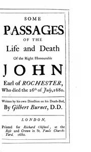 Cover of: Some passages of the life and death of the Right HonourableJohn, earl of Rochester by Burnet, Gilbert