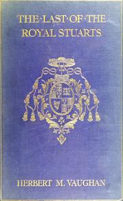 The last of the royal Stuarts: Henry Stuart, cardinal duke of York by Vaughan, Herbert M.