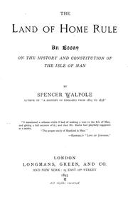 Cover of: The land of home rule: an essay on the history and constitution of the isle of Man