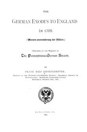 Cover of: The German exodus to England in 1709. = (Massenauswanderung der Pfälzer.) / Prepared at the request of the Pennsylvania-German society. by Diffenderffer, Frank Ried