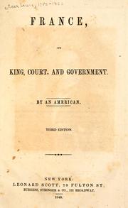 Cover of: France, its king, court, and government by Lewis Cass