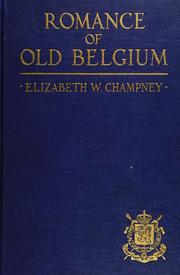 Cover of: Romance of old Belgium by Elizabeth W. Champney