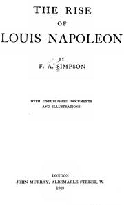 The rise of Louis Napoleon by Frederick Arthur Simpson