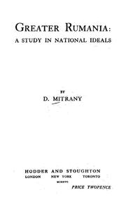 Cover of: Greater Rumania: a study in national ideals