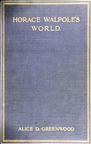 Cover of: Horace Walpole's world by Alice Drayton Greenwood