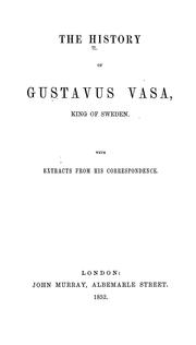 The history of Gustavus Vasa, king of Sweden