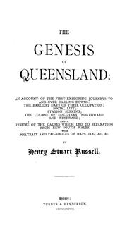 Cover of: genesis of Queensland: an account of the first exploring journeys to and over Darling Downs: the earliest days of their occupation; social life; station seeking; the course of discovery, northward and westward; and a resumé of the causes which led to separation from New South Wales...