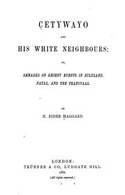 Cover of: Cetywayo and His White Neighbours: Or, Remarks on Recent Events in Zululand, Natal, and the ... by H. Rider Haggard