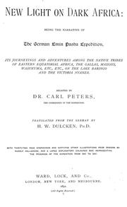 Cover of: New light on dark Africa: being the narrative of the German Emin Pasha expedition, its journeyings and adventures among the native tribes of eastern equatorial Africa, the Gallas, Massais, Wasukuma, etc., etc., on the Lake Baringo and the Victoria Nyanza.