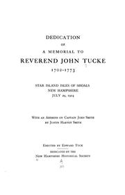 Cover of: Dedication of a memorial to Reverend John Tucke, 1702-1773: Star Island, Isles of Shoals, New Hampshire, July 29, 1914; with an address on Captain John Smith