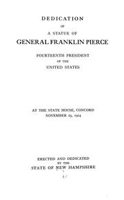 Cover of: Dedication of a statue of General Franklin Pierce, fourteenth President of the United States, at the State house, Concord, November 25, 1914. by New Hampshire. State Historian.