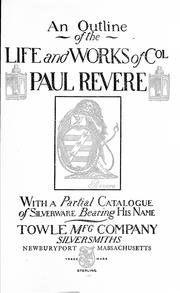 Cover of: An outline of the life and works of Col. Paul Revere by Towle Mfg. Company.