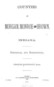 Cover of: Counties of Morgan, Monroe, and Brown, Indiana: Historical and biographical.