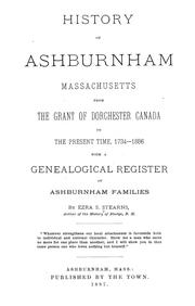 Cover of: History of Ashburnham, Massachusetts, from the grant of Dorchester Canada to the present time, 1734-1886: with a genealogical register of Ashburnham families.