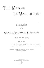 Cover of: The man and the mausoleum: dedication of the Garfield memorial structure in Cleveland, Ohio, May 30, 1890.