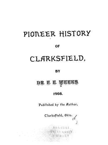 Pioneer history of Clarksfield by Frank Edgar Weeks