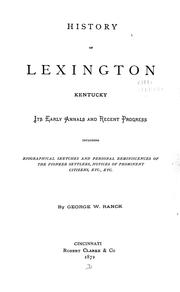Cover of: History of Lexington, Kentucky: Its Early Annals and Recent Progress, Including Biographical ...