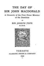 Cover of: The day of Sir John Macdonald: a chronicle of the first prime minister of the Dominion