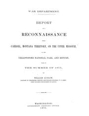 Cover of: Report of a reconnaissance from Carroll, Montana Territory: on the upper Missouri, to the Yellowstone national park, and return, made in the summer of 1875