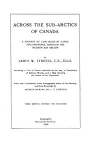 Across the sub-Arctics of Canada by James Williams Tyrrell