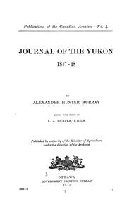 Journal of the Yukon, 1847-48 by Alexander Hunter Murray