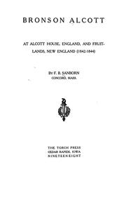 Bronson Alcott at Alcott house, England, and Fruitlands, New England (1842-1844) by F. B. Sanborn