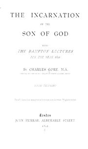 Cover of: The incarnation of the Son of God by Charles Gore M.A.