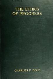 Cover of: The ethics of progress by Charles F. Dole
