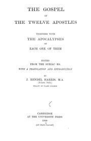 Cover of: The Gospel of the twelve apostles together with the apocalypses of each one of them by edited from the Syriac ms. with a translation and introduction, by J. Rendel Harris.