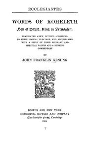Cover of: Ecclesiastes, words of Koheleth: son of David, king in Jerusalem; translated anew, divided according to their logical cleavage, and accompanied with a study of their literary and spiritual values and a running commentary