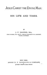 Cover of: Jesus Christ, the divine man by J. F. Vallings